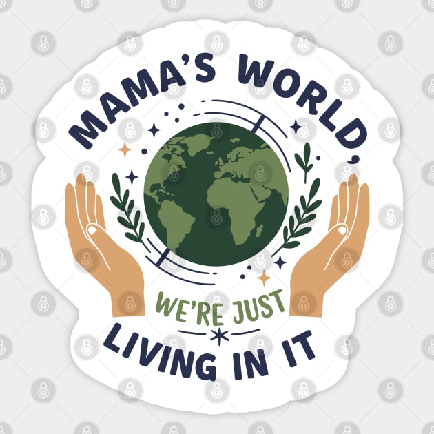 Mama's World, We're Just Living In It Sticker by enrynz